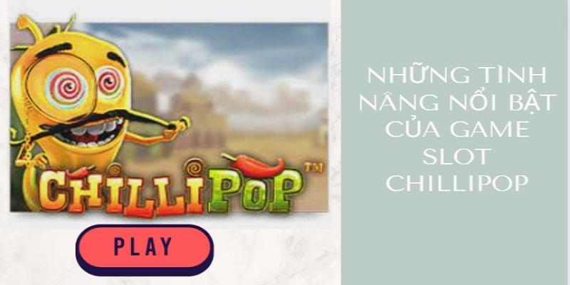 Tính năng nổi bật của game Chillipop